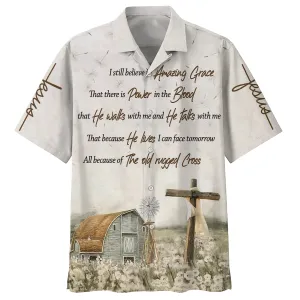 Barnhouse I Still Believe In Amazing Grace Hawaiian Shirts - Christian Hawaiian Shirt - Hawaiian Summer Shirts