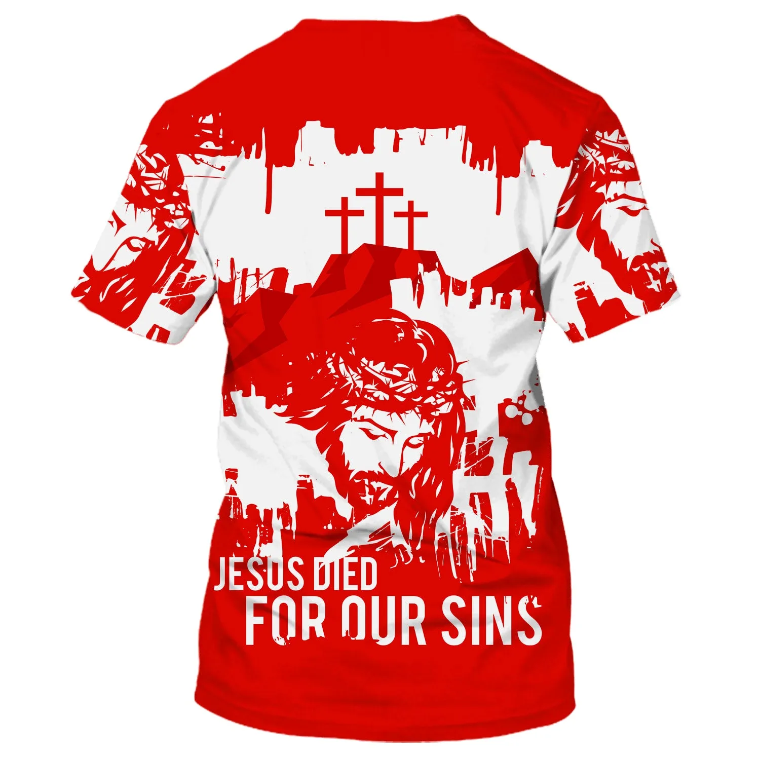 Jesus Died For Our Sins 3D All Over Printed Shirt for Men and Women